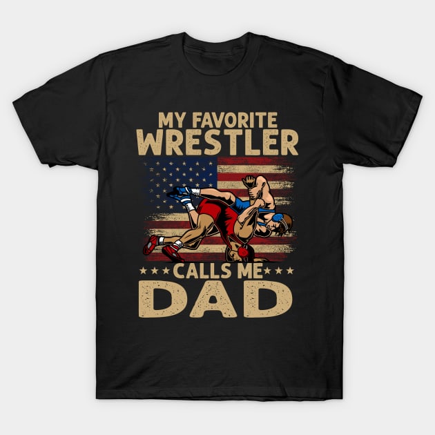 My Favorite Wrestler Calls Me Dad USA Flag Fathers day T-Shirt by peskyrubeus